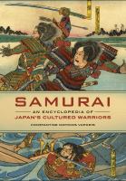 Samurai : an encyclopedia of Japan's cultured warriors /