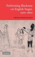 Performing blackness on English stages, 1500-1800 /