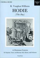 Hodie = This day : a Christmas cantata for soprano (C#-A'), tenor (D-flat-A-flat'), and baritone (d-flat-F or F#), soli, chorus and orchestra /