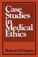 Case studies in medical ethics /