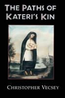 The paths of Kateri's kin /