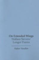 On extended wings: Wallace Stevens' longer poems.