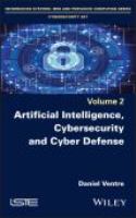 Artificial intelligence, cybersecurity and cyber defense /