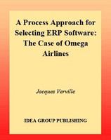 A process approach for selecting ERP software : the case of Omega Airlines /
