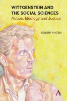 Wittgenstein and the social sciences : action, ideology and justice /