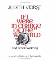 If I were in charge of the world and other worries : poems for children and their parents /