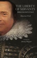 The liberty of servants : Berlusconi's Italy /