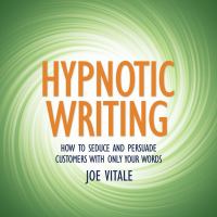 Hypnotic writing : how to seduce and persuade customers with only your words /
