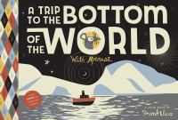 A trip to the bottom of the world with Mouse : a Toon Book /