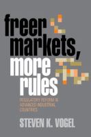 Freer markets, more rules : regulatory reform in advanced industrial countries /
