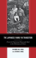The Japanese family in transition : from the professional housewife ideal to the dilemmas of choice /