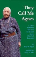They call me Agnes : a Crow narrative based on the life of Agnes Yellowtail Deernose /