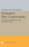 Germany's new conservatism : its history and dilemma in the twentieth century /