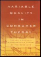 Variable quality in consumer theory : toward a dynamic microeconomic theory of the consumer /