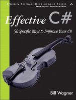 Effective C♯ : 50 specific ways to improve your C♯ /