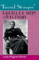 Favored strangers : Gertrude Stein and her family /