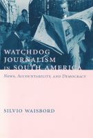 Watchdog journalism in South America news, accountability, and democracy /