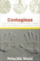 Contagious : cultures, carriers, and the outbreak narrative /