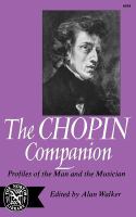 The Chopin companion; profiles of the man and the musician.
