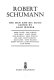 Robert Schumann: the man and his music;