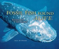 Fossil fish found alive : discovering the coelacanth /