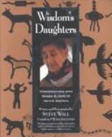 Wisdom's daughters : conversations with women elders of Native America /