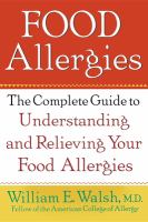 Food allergies : the complete guide to understanding and relieving your food allergies /