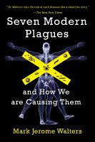 Seven modern plagues and how we are causing them /