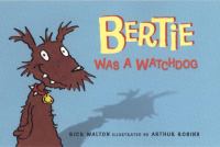 Bertie was a watchdog /
