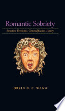 Romantic sobriety : sensation, revolution, commodification, history /