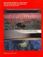 Reinventing tradition in a new world : the arts of Gu Wenda, Wang Mansheng, Xu Bing and Zhang Hongtu /
