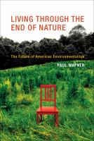Living through the end of nature : the future of American environmentalism /