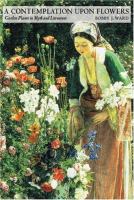 A contemplation upon flowers : garden plants in myth and literature /