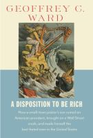 A disposition to be rich : how a small-town pastor's son ruined an American president, brought on a Wall Street crash, and made himself the best-hated man in the United States /