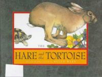 The hare and the tortoise : a fable from Aesop /