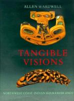Tangible visions : Northwest Coast Indian shamanism and its art /