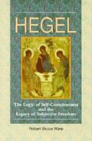 Hegel : the logic of self-consciousness and the legacy of subjective freedom /