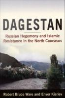 Dagestan Russian hegemony and Islamic resistance in the North Caucasus /