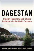 Dagestan : Russian hegemony and Islamic resistance in the North Caucasus /