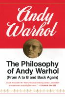 The philosophy of Andy Warhol : from A to B and back again.