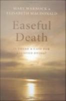 Easeful death : is there a case for assisted dying? /