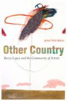 Other country : Barry Lopez and the community of artists /