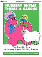 Nursery rhyme theme-a-saurus : the great big book of nursery rhyme teaching themes /