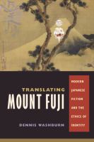 Translating Mount Fuji : modern Japanese fiction and the ethics of identity /