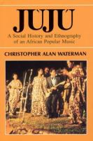 Jùjú : a social history and ethnography of an African popular music /