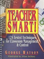 Teacher smart! : 125 tested techniques for classroom management & control /