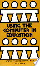 Using the computer in education; a briefing for school decision makers