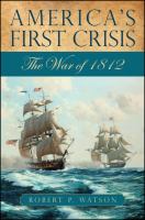 America's first crisis : the War of 1812 /