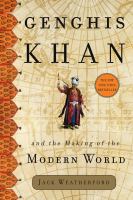 Genghis Khan and the making of the modern world /