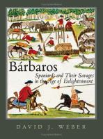 Bárbaros : Spaniards and their savages in the Age of Enlightenment /